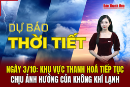 Dự báo thời tiết ngày 3/10: Khu vực Thanh Hoá tiếp tục chịu ảnh hưởng của không khí lạnh