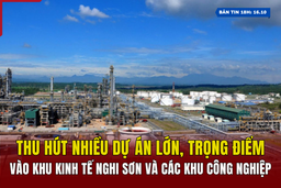 [Bản tin 18h] Thu hút nhiều dự án lớn, trọng điểm vào Khu Kinh tế Nghi Sơn và các khu công nghiệp