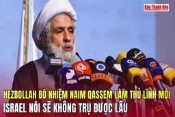 Hezbollah bổ nhiệm Naim Qassem làm thủ lĩnh mới, Israel nói sẽ không trụ được lâu