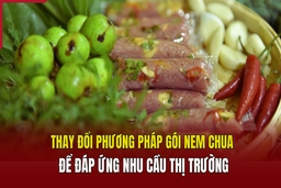 Thay đổi phương pháp gói nem chua để đáp ứng nhu cầu thị trường