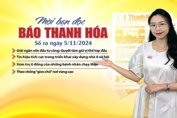 Mời bạn đọc báo Thanh Hóa số ra ngày 5/11/2024