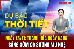 Dự báo thời tiết 15/11: Thanh Hóa ngày nắng, sáng sớm có sương mù nhẹ