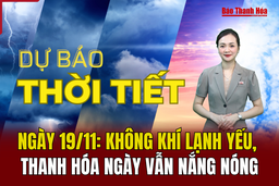 Dự báo thời tiết 19/11: Không khí lạnh yếu, Thanh Hóa ngày vẫn nắng nóng