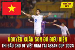 Tin thể thao 28/11: Nguyễn Xuân Son đủ điều kiện thi đấu cho tuyển Việt Nam tại ASEAN Cup 2024