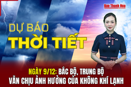 Dự báo thời tiết 9/12: Bắc bộ, Trung bộ vẫn chịu ảnh hưởng của không khí lạnh