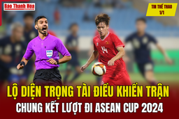 Tin thể thao 1/1: Lộ diện Trọng tài điều khiển trận chung kết lượt đi ASEAN Cup 2024