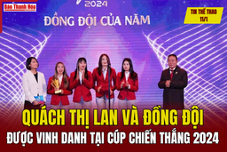 Tin thể thao 11/1: Quách Thị Lan và đồng đội được vinh danh tại Cúp Chiến Thắng 2024