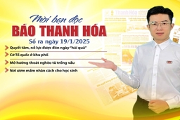 Mời bạn đọc báo Thanh Hóa số ra ngày 19/1/2025