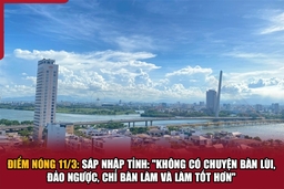 Điểm nóng 11/3: Sáp nhập tỉnh: “Không có chuyện bàn lùi, đảo ngược, chỉ bàn làm và làm tốt hơn”