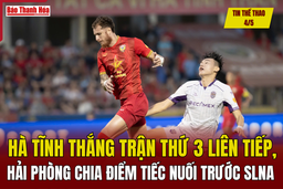 Tin thể thao 4/5: Hà Tĩnh thắng trận thứ 3 liên tiếp, Hải Phòng chia điểm tiếc nuối trước SLNA