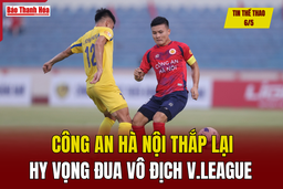 Tin thể thao 6/5: Công an Hà Nội thắp lại hy vọng đua vô địch V.League