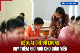 [Bản tin 18h] Đề xuất chế độ lương dạy thêm giờ mới cho giáo viên