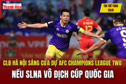 Tin thể thao 29/6: CLB Hà Nội sáng cửa dự AFC Champions League Two nếu SLNA vô địch Cúp Quốc gia