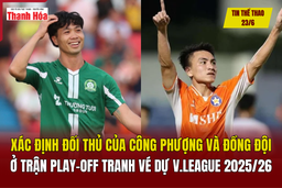 Tin thể thao 23/6: Xác định đối thủ của Công Phượng và đồng đội ở trận play-off tranh vé dự V.League 2025/2026