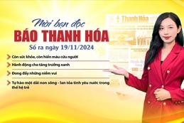 Mời bạn đọc báo Thanh Hóa số ra ngày 19/11/2024