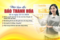 Mời bạn đọc báo Thanh Hóa số ra ngày 22/11/2024