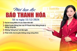 Mời bạn đọc báo Thanh Hóa số ra ngày 11/12/2024