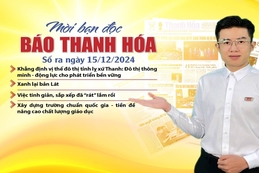 Mời bạn đọc báo Thanh Hóa số ra ngày 15/12/2024