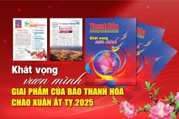 [E-Magazine] - Khát vọng vươn mình: Giai phẩm của Báo Thanh Hóa chào Xuân Ất Tỵ 2025