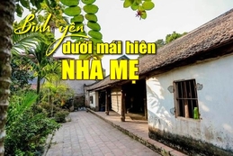 [E-Magazine] - Bình yên dưới mái hiên nhà mẹ