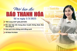 Mời bạn đọc báo Thanh Hóa số ra ngày 1/3/2025