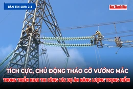 Bản tin 18h ngày 2/1/2024:  Tích cực, chủ động tháo gỡ vướng mắc trong triển khai thi công các dự án năng lượng trọng điểm