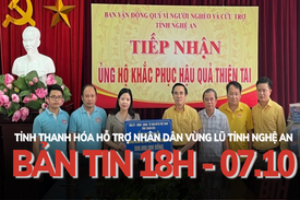 Bản tin 18 giờ ngày 7-10: Tỉnh Thanh Hóa hỗ trợ Nhân dân vùng lũ tỉnh Nghệ An
