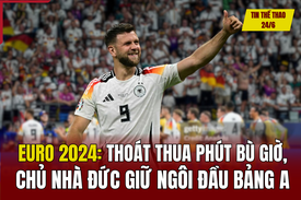 Tin thể thao 24/6: Thoát thua phút bù giờ, chủ nhà Đức giữ ngôi đầu bảng A EURO 2024