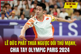 Tin thể thao 1/8: Lê Đức Phát thua ngược đối thủ mạnh, chia tay Olympic Paris 2024