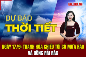 Dự báo thời tiết ngày 17/9: Thanh Hóa chiều tối có mưa rào và dông rải rác