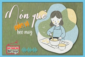 [Podcast] - Tản văn: Món quê đẫm vị heo may