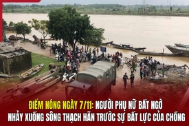 Điểm nóng 7/11: Người phụ nữ bất ngờ nhảy xuống sông Thạch Hãn trước sự bất lực của chồng