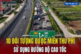 [Bản tin 18h] 10 đối tượng được miễn thu phí sử dụng đường bộ cao tốc