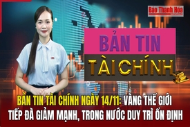 Bản tin Tài chính 14/11: Vàng thế giới tiếp đà giảm mạnh, trong nước duy trì ổn định