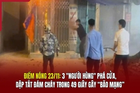 Điểm nóng 23/11: 3 “Người hùng” phá cửa, dập tắt đám cháy trong 49 giây gây “bão mạng”