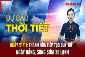 Dự báo thời tiết 21/11: Thanh Hóa ngày nắng, sáng sớm se lạnh