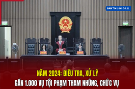 [Bản tin 18h] Năm 2024: Điều tra, xử lý gần 1.000 vụ tội phạm tham nhũng, chức vụ