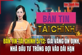 Bản tin Tài chính 5/12: Giá vàng ổn định, nhà đầu tư trông đợi vào dài hạn