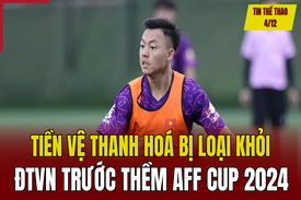 Tin thể thao 4/12: Tiền vệ Thanh Hoá bị loại khỏi đội tuyển Việt Nam trước thềm AFF Cup 2024