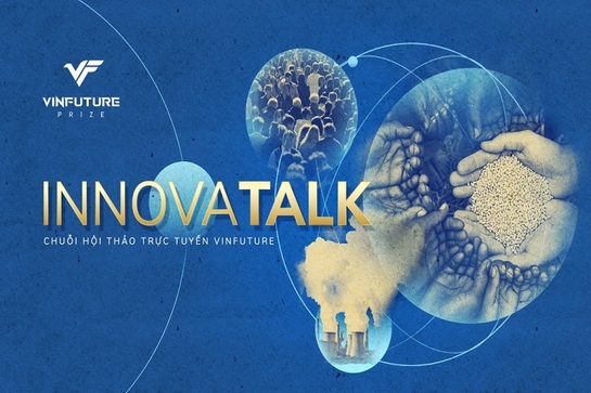 Quỹ VinFuture khởi động chuỗi hội thảo trực tuyến kết nối khoa học công nghệ InnovaTalk 2022