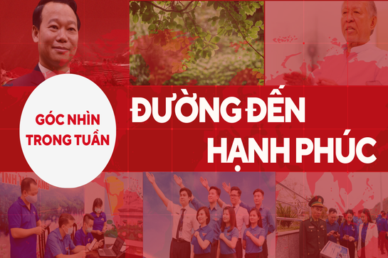 Góc nhìn trong tuần: Đường đến hạnh phúc !