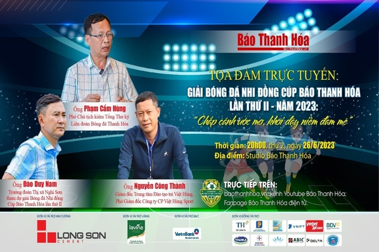 20h ngày 26-6: Tọa đàm trực tuyến “Giải Bóng đá Nhi đồng Cúp Báo Thanh Hóa lần thứ II - năm 2023: Chắp cánh ước mơ, khơi dậy niềm đam mê”