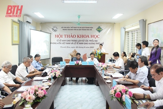 Hội thảo khoa học “Lễ tế Nam Giao trong lịch sử các triều đại phong kiến Việt Nam và lễ tế Nam Giao vương triều Hồ”