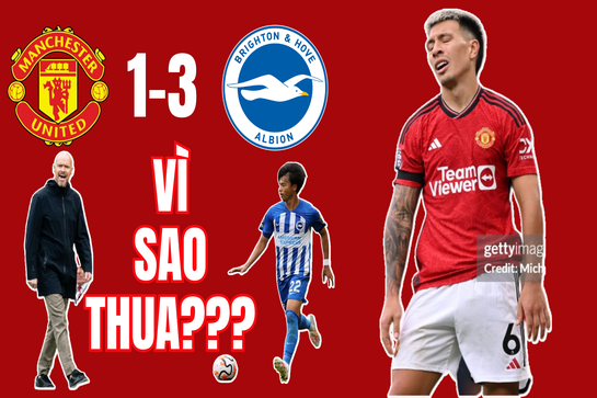 Man United 1-3 Brighton: Vì đâu Man United để thua