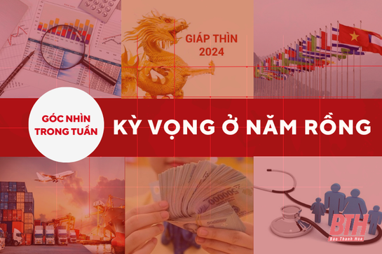 Góc nhìn trong tuần: Kỳ vọng ở năm Rồng