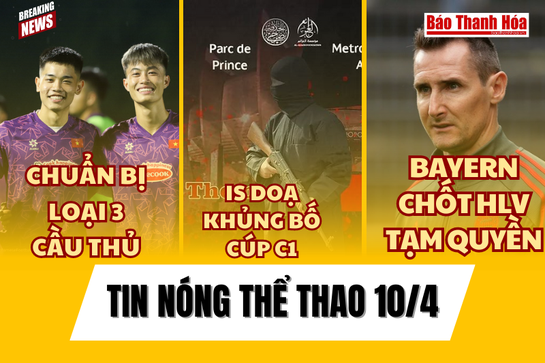Tin thể thao 10/4: U23 Việt Nam chuẩn bị loại 3 cầu thủ; IS dọa tấn công khủng bố các trận đấu tại Champions League...