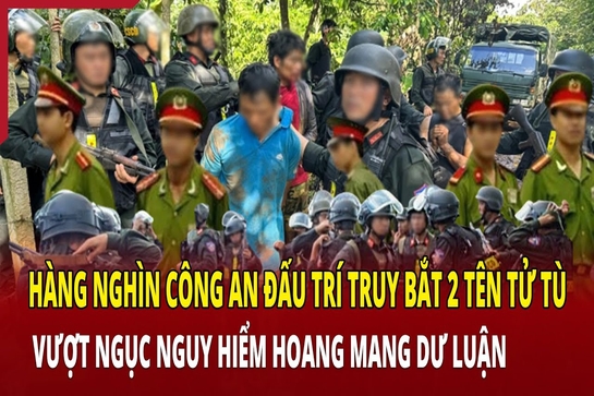 Hàng nghìn công an đấu trí truy bắt 2 tên tử tù vượt ngục nguy hiểm