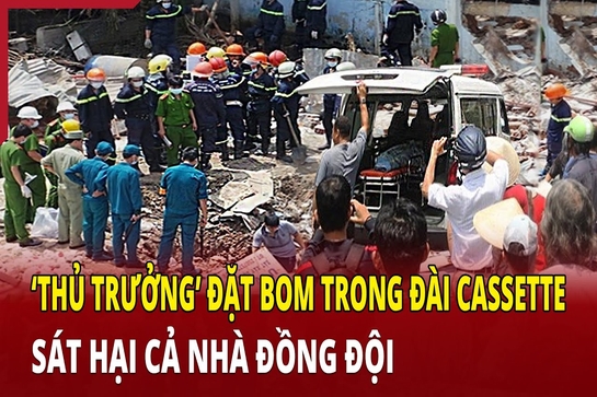 Hồ sơ vụ án: “Thủ trưởng” đặt bom trong đài cassette sát hại cả nhà đồng đội