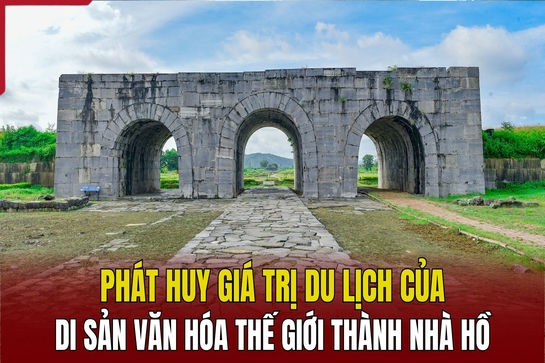 Phát huy giá trị du lịch của di sản văn hóa thế giới Thành Nhà Hồ