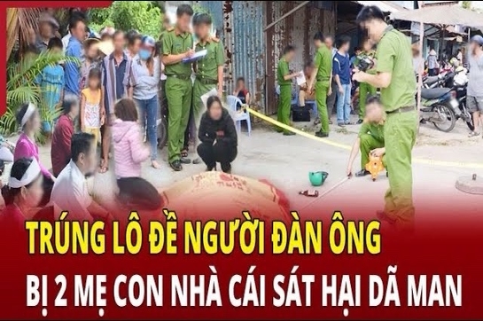 Hồ sơ vụ án | Trúng lô đề người đàn ông bị 2 mẹ con nhà cái sát hại dã man